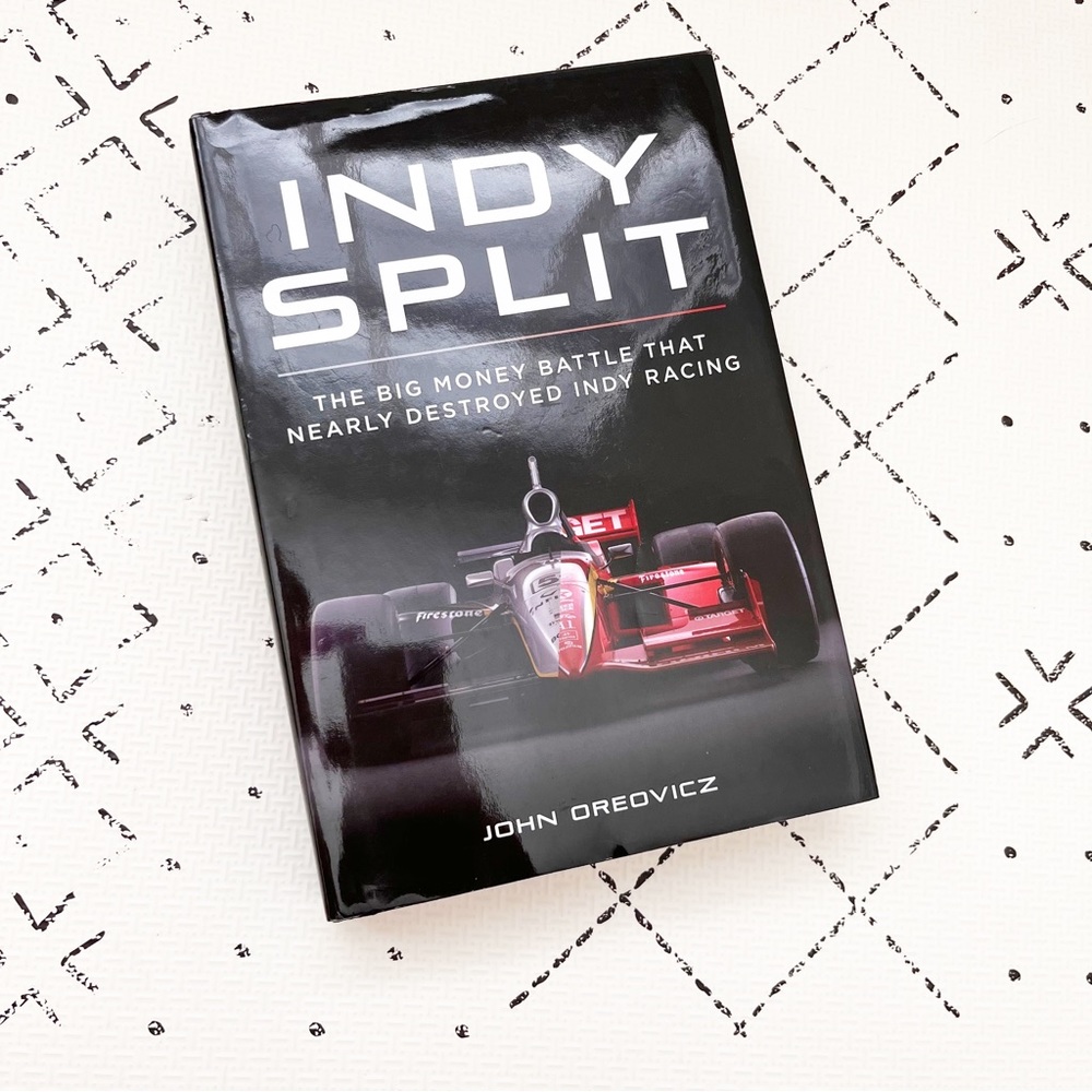 John Oreovicz
Indy Split: The Big Money Battle that Nearly Destroyed Indy Racing